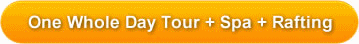 ONE WHOLE DAY TOUR + SPA + RAFTING
