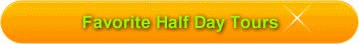 FAVORITE HALF DAY TOURS
